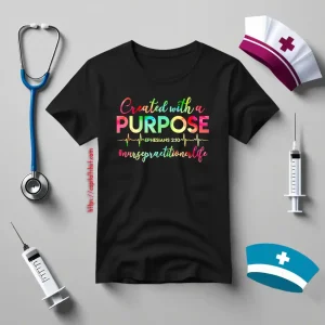 Created With A Purpose Ephesians 210 #Nursepractitinerlife Shirt