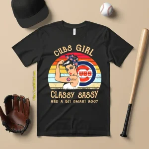 Cubs Girl Classy Sassy And A Bit Smart Assy Chicago Cubs Shirt