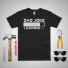 Dad Joke Loading Shirt