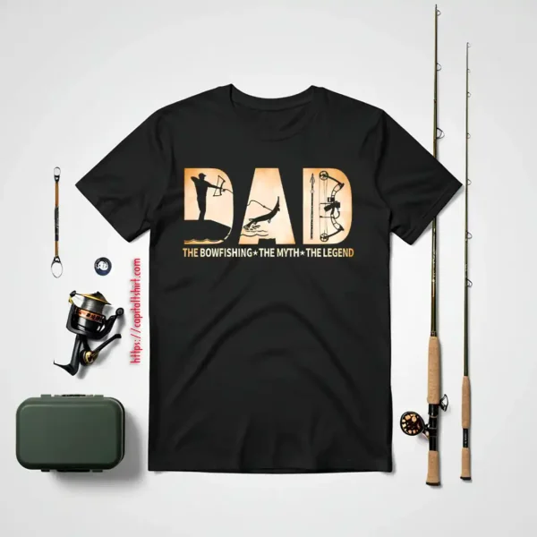 Dad The Bowfishing The Myth The Lgend Shirt