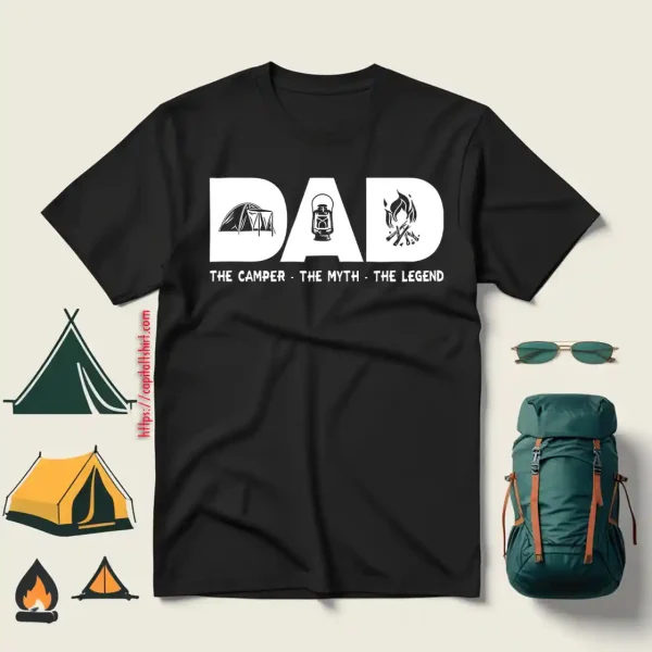 Dad The Camper The Myth The Legend For Father’s Day Shirt