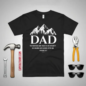 Dad The Righteous Man Walks In His Integrity His Children Are Blessed After Him Proverbs 20 7 Shirt