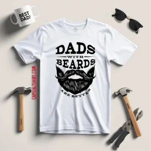 Dads With Beards Are Better V2 Shirt