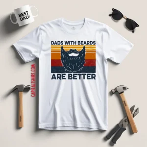 Dads With Beards Are Better Shirt