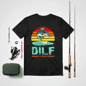 Dilf Damn I Love Fishing Shirt