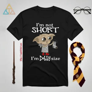 Dobby I’m Not Short I’m Dobby Size Shirt