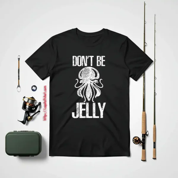 Don’t Be Jelly Cute Jelly Fish Gifts For Sea Ocean Animals Shirt