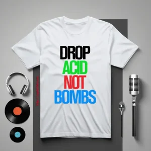 Drop Acid Not Bombs V5 Shirt