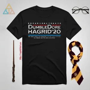 Dumbledore Hagrid 20 We Are Only Strong As We Are United As Weak As We Shirt