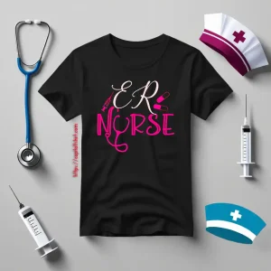 ER Nurse Gift For Nurse Shirt