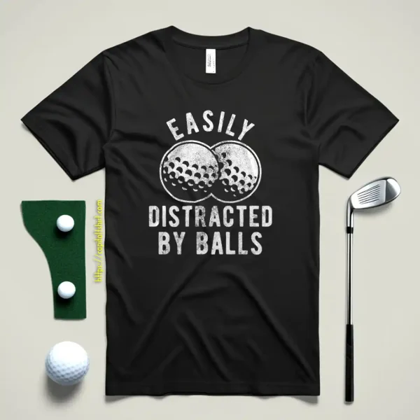 Easily Distracted By Balls Shirt