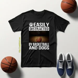 Easily Distracted By Basketball And Dogs For Sport Lover Shirt