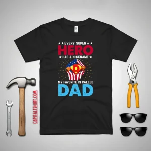 Every Super Hero Has A Nickname My Favorite Is Called Dad Shirt