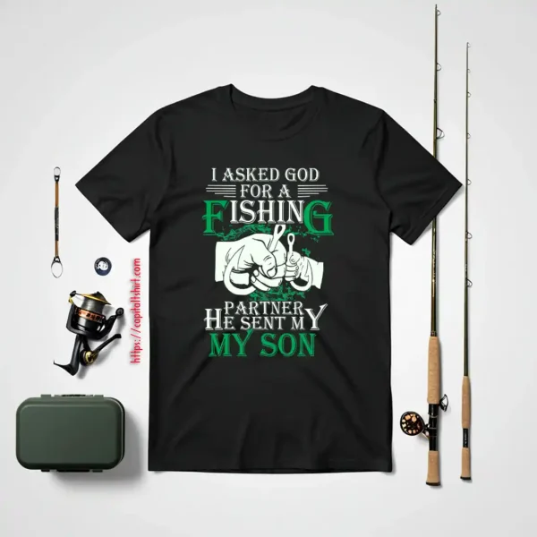 Family 365 I Asked God For A Fishing Partner He Sent Me Son Shirt