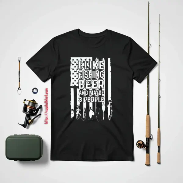 Fishing Beer American Flag Shirt, I Like Fishing Beer And Maybe 3 People Shirt