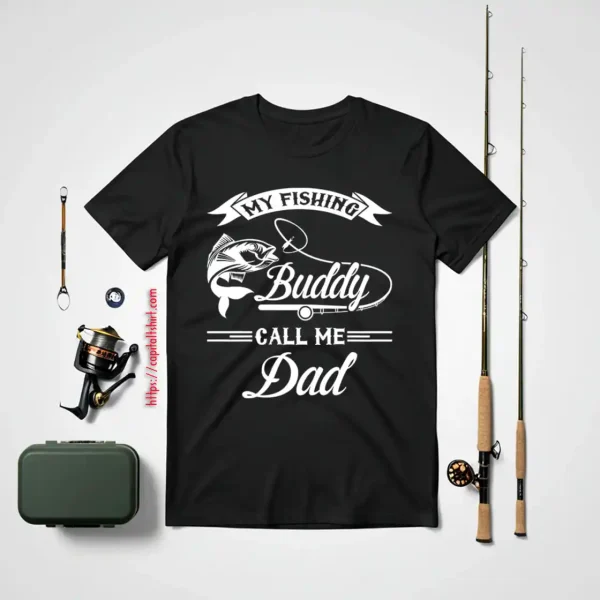 Fishing Dad Shirt, My Fishing Buddy Call Me Dad Shirt