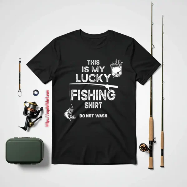 Fishing Don’t Wash Funny Fishing For Men Women Shirt