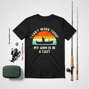 Fishing Father’s Day I Can’t Work Today My Arm Is In A Cast Shirt