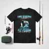 Fishing Grandpa Shirt, Some Grandpas Take Naps Real Grandpas Go Fly Fishing Shirt