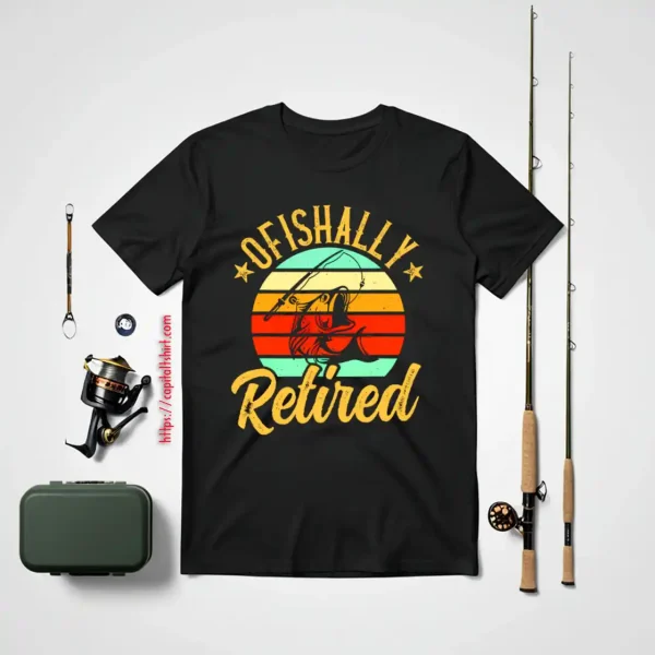 Fishing Retro Retirement Ofishally Retired Shirt