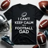 Football Dad Shirt, I Can’t Keep Calm I’m A Football Dad Shirt