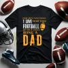 Football Dad Shirt, There Aren’t Many Things I Love More Than Football V2 Shirt