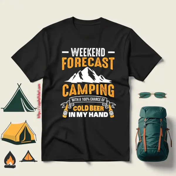 Funny Camping Weekend Forecast Camping With A 100% Chance Of Cold Shirt