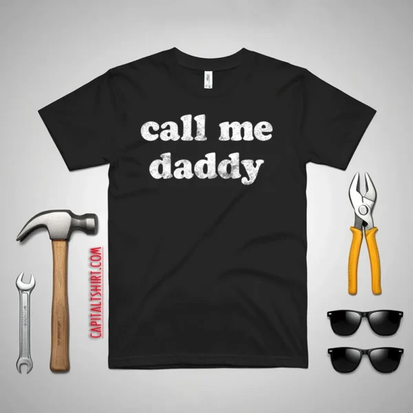 Funny Daddy Shirt, Gift For Dad, Fathers Day Shirt, Funny Shirt For Dad, Call Me Daddy, Fathers Day Gift, Gifts For Dad Shirt