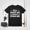 Funny Fishing Shirt, Fish Want Me Women Fear Me Shirt