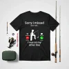 Funny Fishing Shirt, Sorry I Missed Your Call Was On Other Line Fishing Lover Shirt