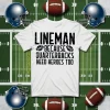 Funny Football Lineman Shirt, Lineman Because Quarterbacks Need Heroes Too Shirt