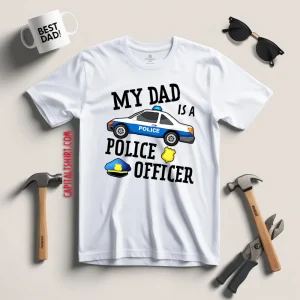 Funny My Dad Is A Police Officer Shirt