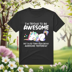 Funny Unicorn I’m Trying To Be Awesome Today Quotes Motivational Shirt