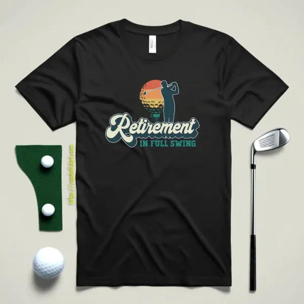 Funny Retirement Gift For Men And Women Retirement In Full Swing Shirt