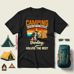 German Shepherd Camping Solves Most My Problems Drinking Solves The Rest Shirt