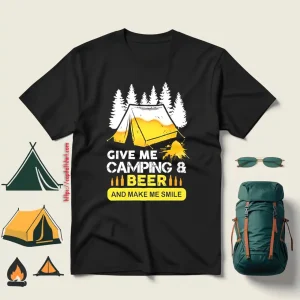 Give Me Camping And Beer And Make Me Smile Shirt