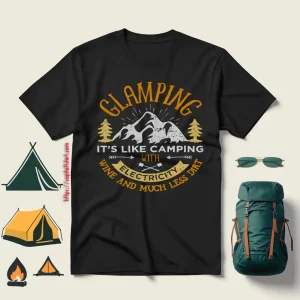 Glamping It’s Like Camping With Electricity Wine And Much Less Dirt V2 Shirt