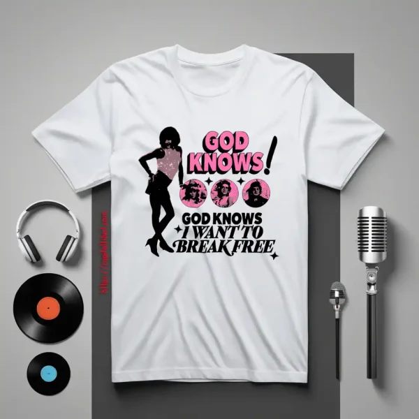 God Knows I Want To Break Free Shirt