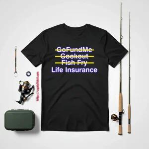 Gofundme Cookout Fish Fry Life Insurance Black Mom Costumed Shirt