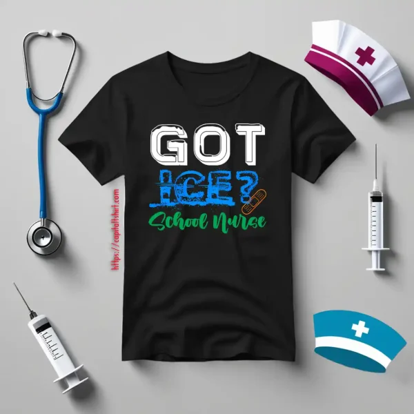 Got Ice School Nurse Shirt