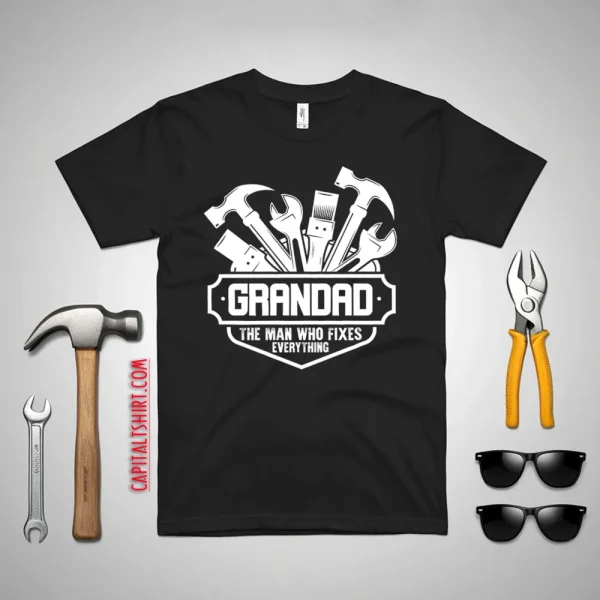 Grandad The Man Who Fixes Everything Shirt