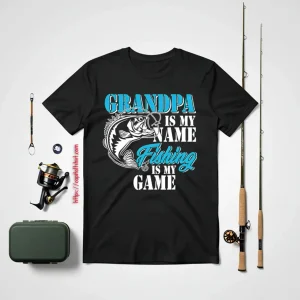 Grandpa Is My Name Fishing Game Outfit Men Papa Father’s Day Shirt