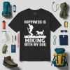 Happiness Is Hiking With My Dog Shirt