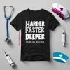 Harder Faster Deeper Because CPR Saves Lives Shirt