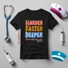 Harder Faster Deeper Because CPR Saves Lives #Nurselife Shirt