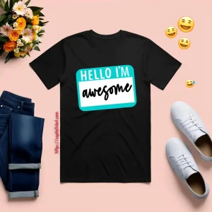 Hello I'm Awesome Shirt