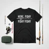 Here Fishy Fish Funny Angling Fishing Dad Fisherman Shirt