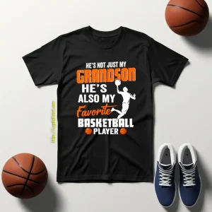 He’s Not Just My Grandson He’s Also My Favorite Basketball Player Shirt