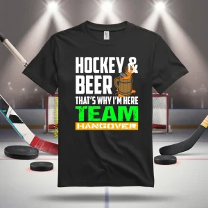 Hockey And Beer That’s Why I’m Here Team Hangover Shirt