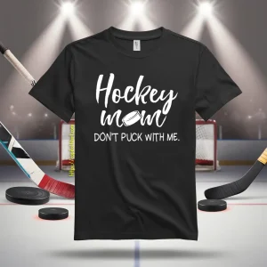 Hockey Mom Shirt, Hockey Mom Don’t Puck With Me Shirt